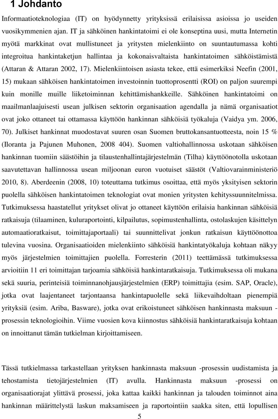 kokonaisvaltaista hankintatoimen sähköistämistä (Attaran & Attaran 2002, 17).