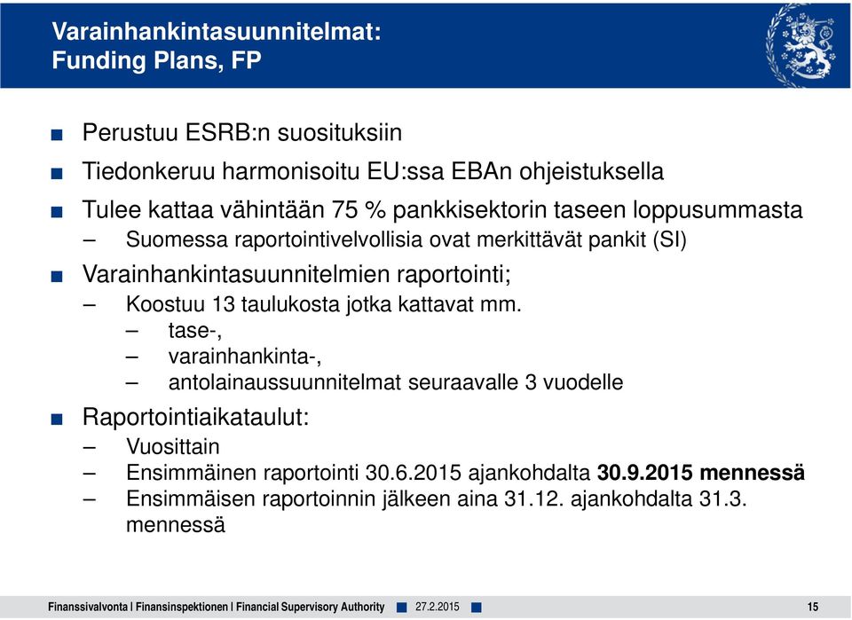 raportointi; Koostuu 13 taulukosta jotka kattavat mm.