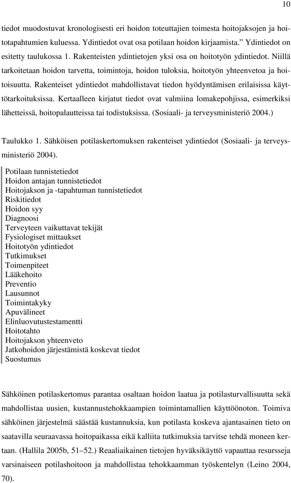 Rakenteiset ydintiedot mahdollistavat tiedon hyödyntämisen erilaisissa käyttötarkoituksissa.