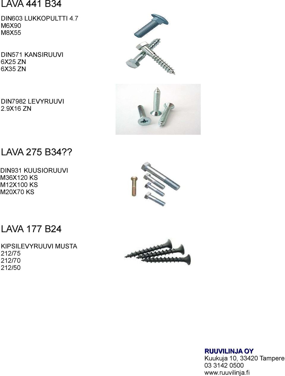 LEVYRUUVI 2.9X16 ZN LAVA 275 B34?