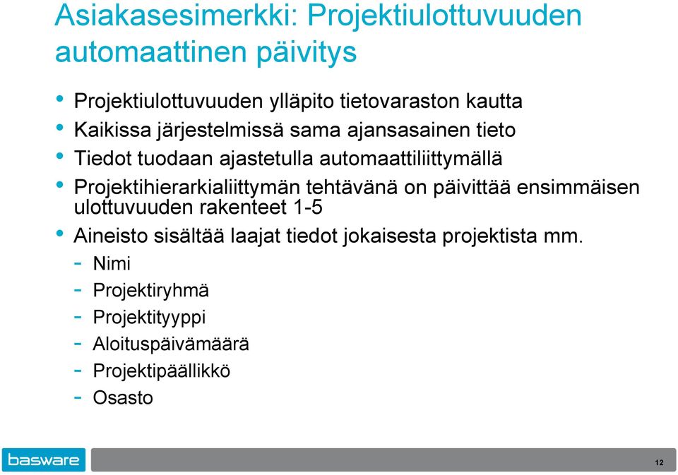 Projektihierarkialiittymän tehtävänä on päivittää ensimmäisen ulottuvuuden rakenteet 1-5 Aineisto sisältää