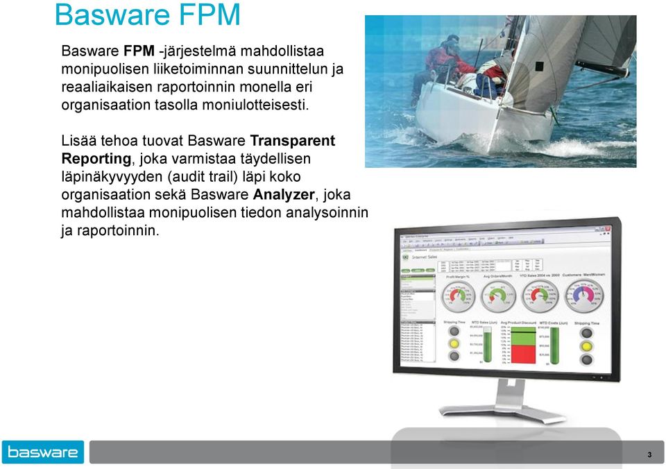 Lisää tehoa tuovat Basware Transparent Reporting, joka varmistaa täydellisen läpinäkyvyyden (audit