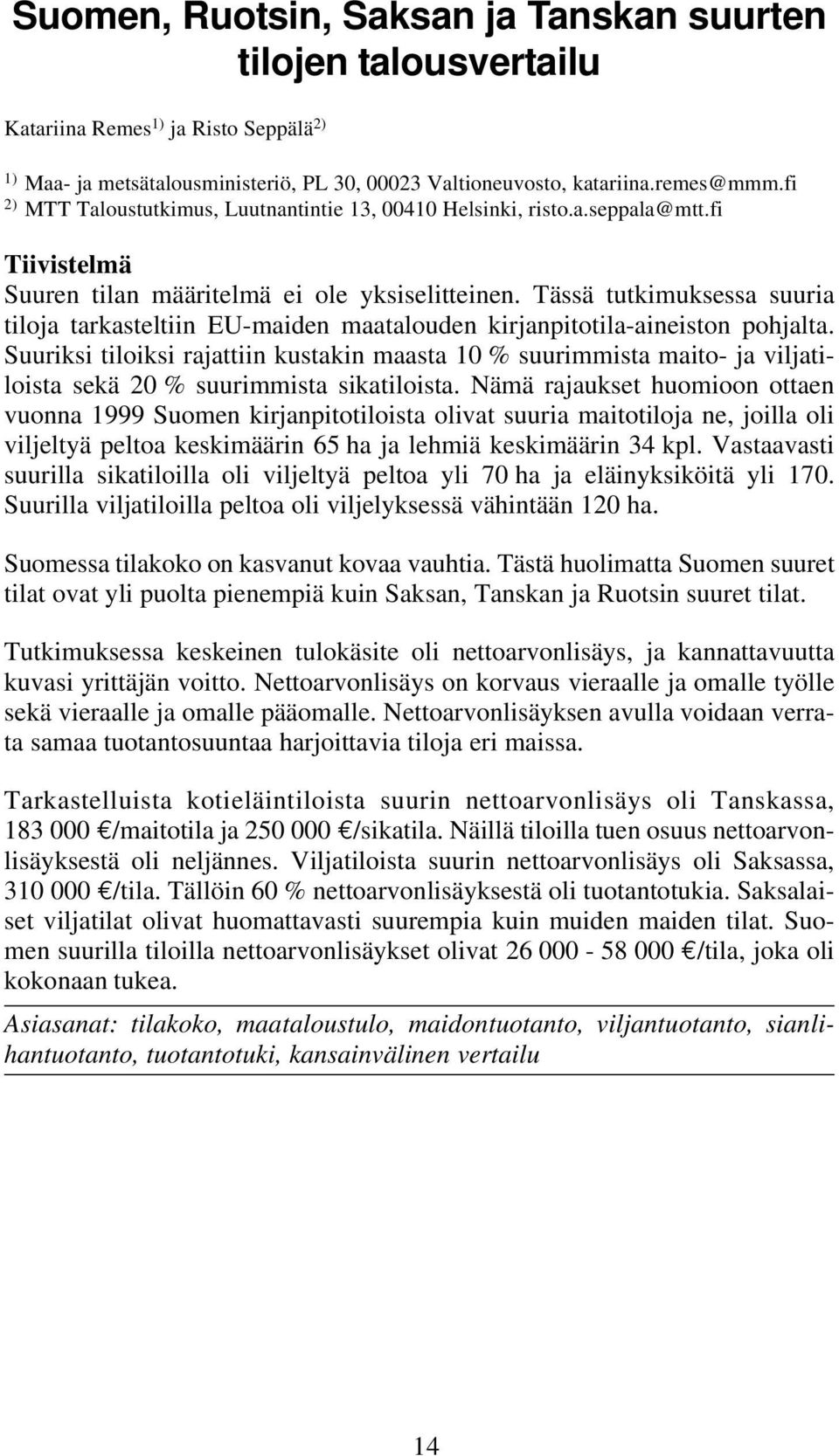 Tässä tutkimuksessa suuria tiloja tarkasteltiin EU-maiden maatalouden kirjanpitotila-aineiston pohjalta.