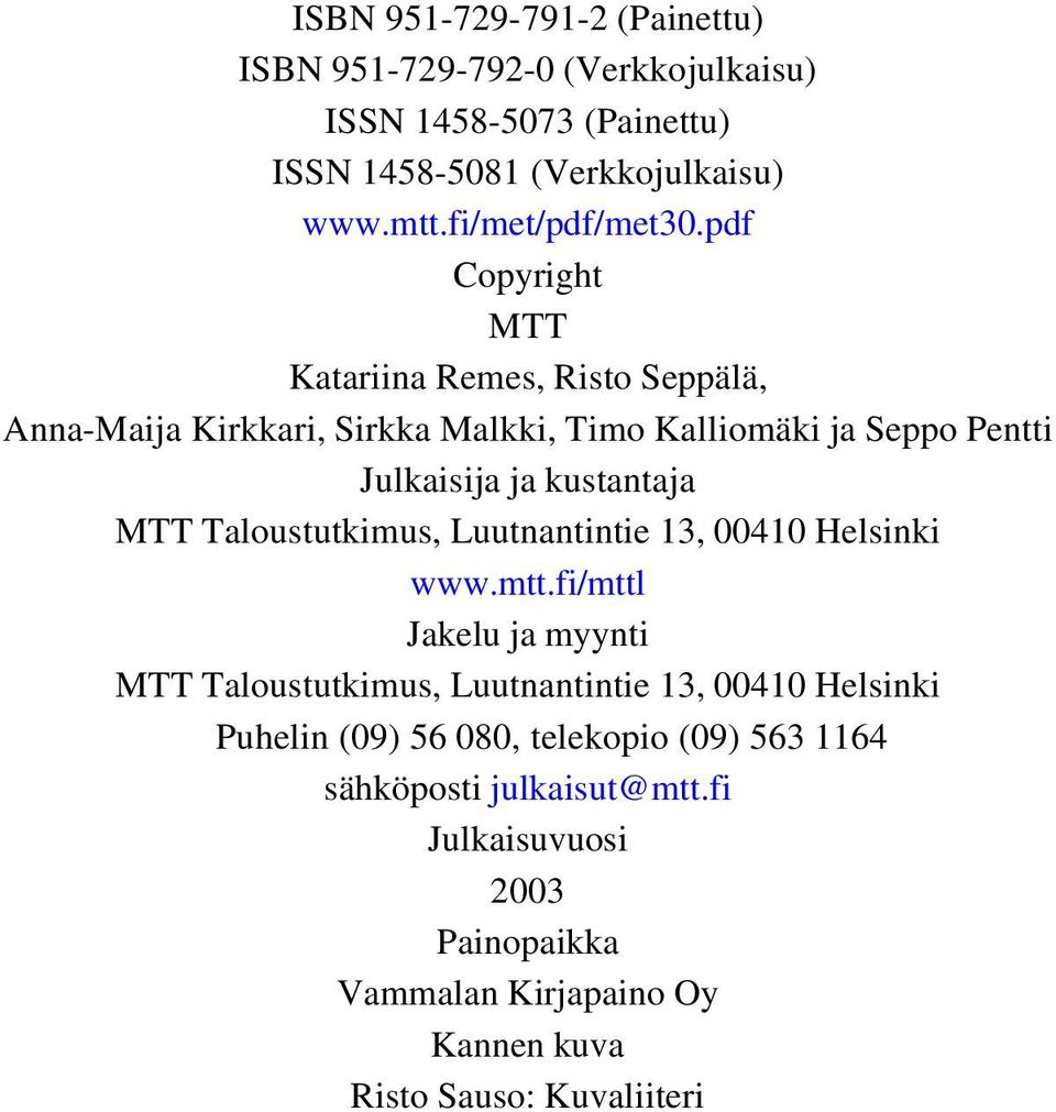 Taloustutkimus, Luutnantintie 13, 00410 Helsinki www.mtt.