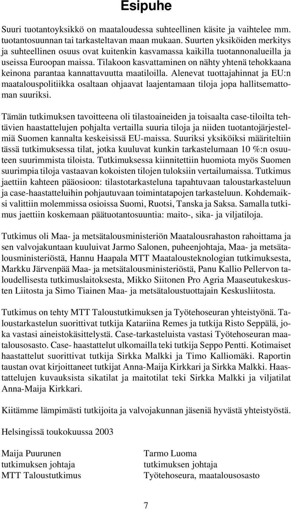 Tilakoon kasvattaminen on nähty yhtenä tehokkaana keinona parantaa kannattavuutta maatiloilla.