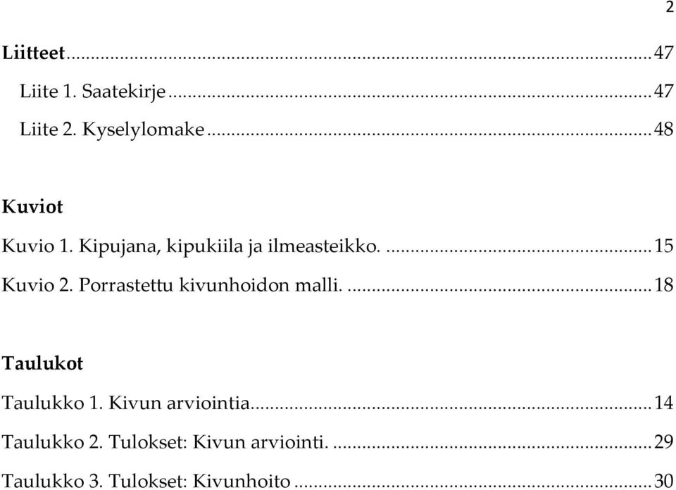 Porrastettu kivunhoidon malli.... 18 Taulukot Taulukko 1. Kivun arviointia.