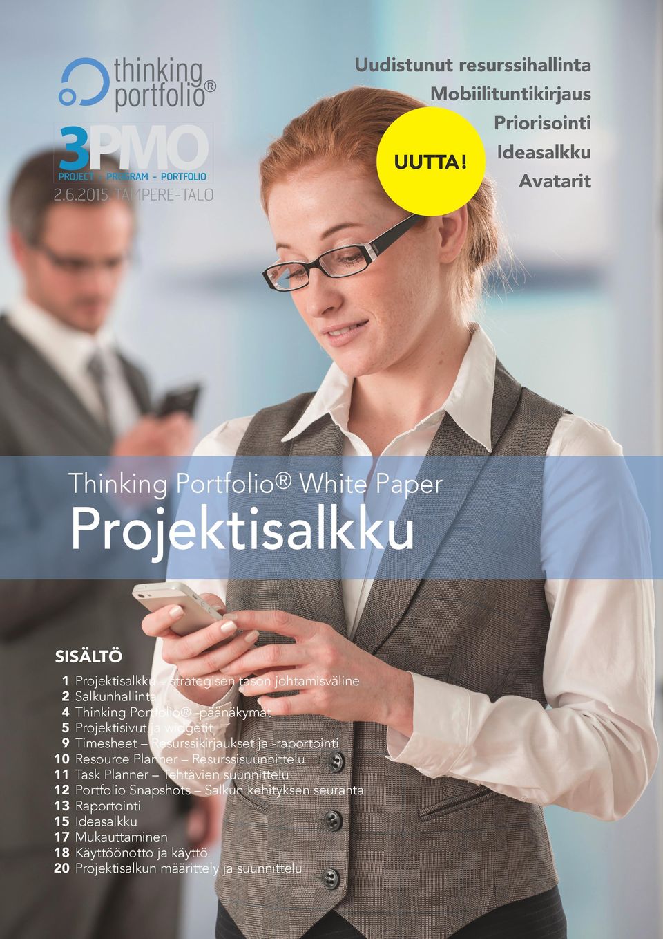 Portfolio -päänäkymät 5 Projektisivut ja widgetit 9 Timesheet Resurssikirjaukset ja -raportointi 10 Resource Planner Resurssisuunnittelu 11