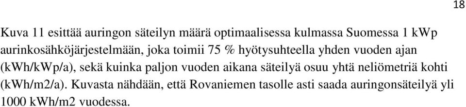 (kwh/kwp/a), sekä kuinka paljon vuoden aikana säteilyä osuu yhtä neliömetriä kohti