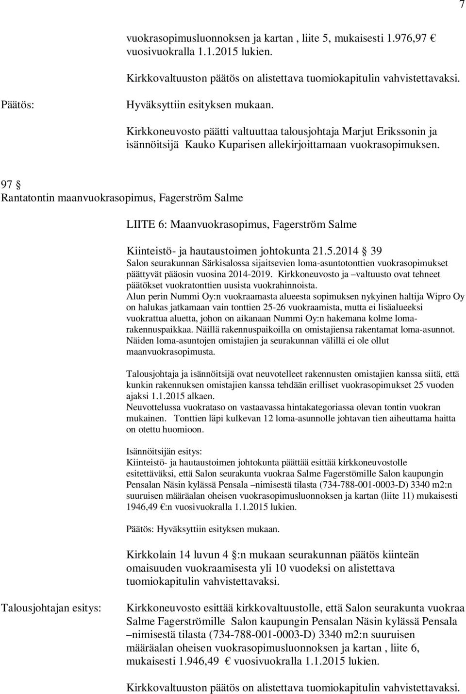 97 Rantatontin maanvuokrasopimus, Fagerström Salme LIITE 6: Maanvuokrasopimus, Fagerström Salme Kiinteistö- ja hautaustoimen johtokunta 21.5.