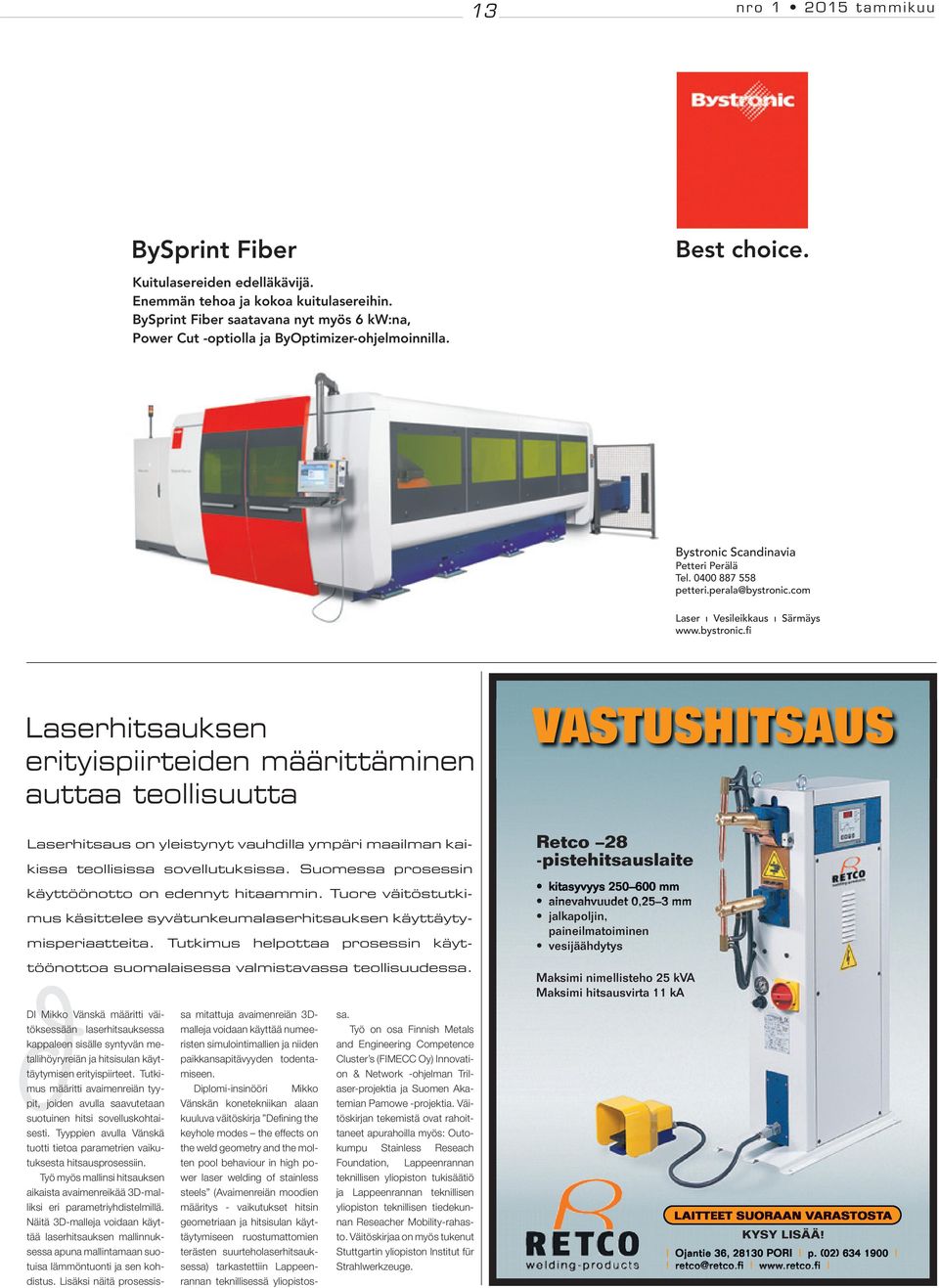 com Laser ı Vesileikkaus ı Särmäys www.bystronic.