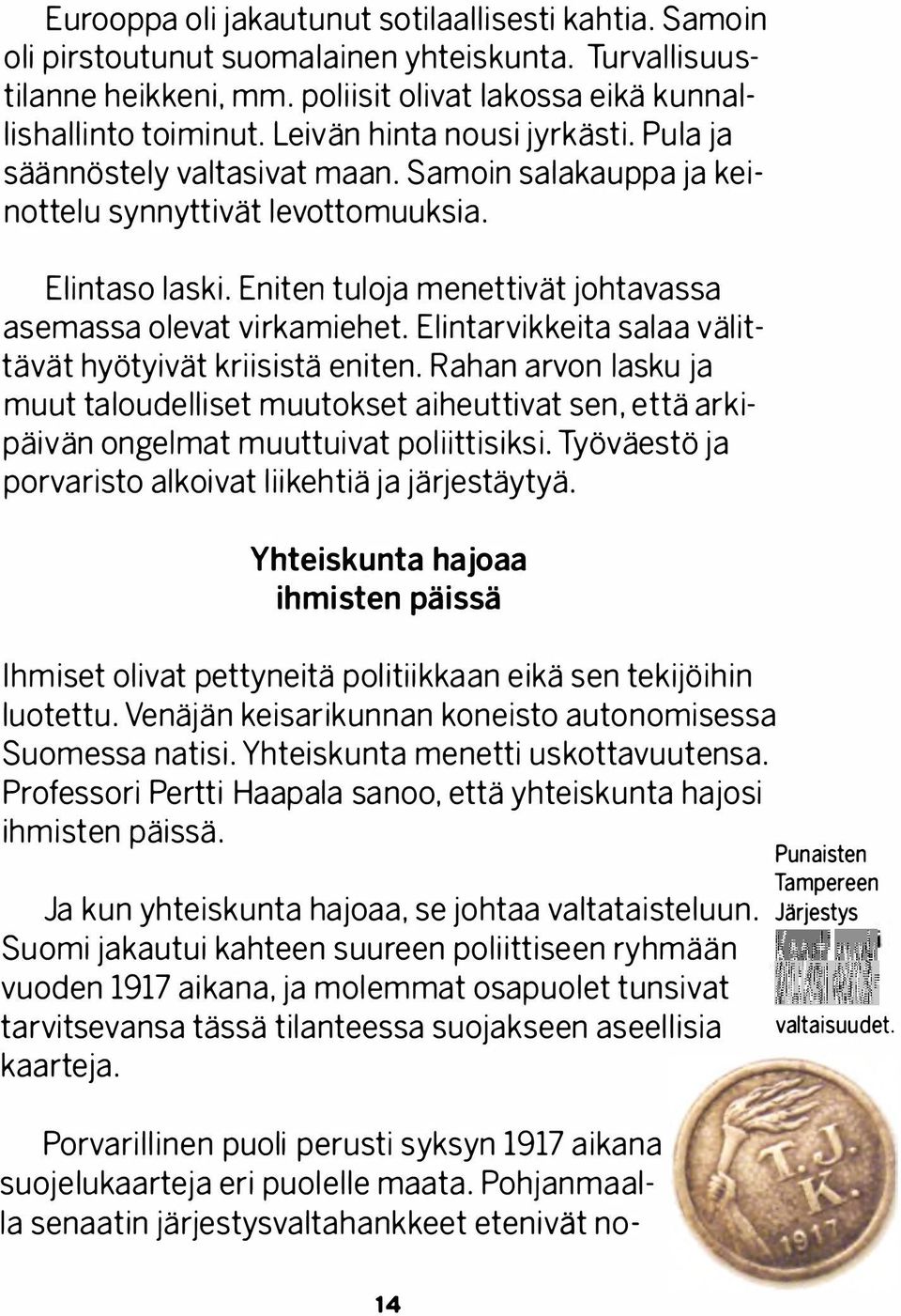 Eniten tuloja menettivät johtavassa asemassa olevat virkamiehet. Elintarvikkeita salaa välittävät hyötyivät kriisistä eniten. Rahan arvon lasku ja muut taloudelliset muutokset aiheuttivat sen.