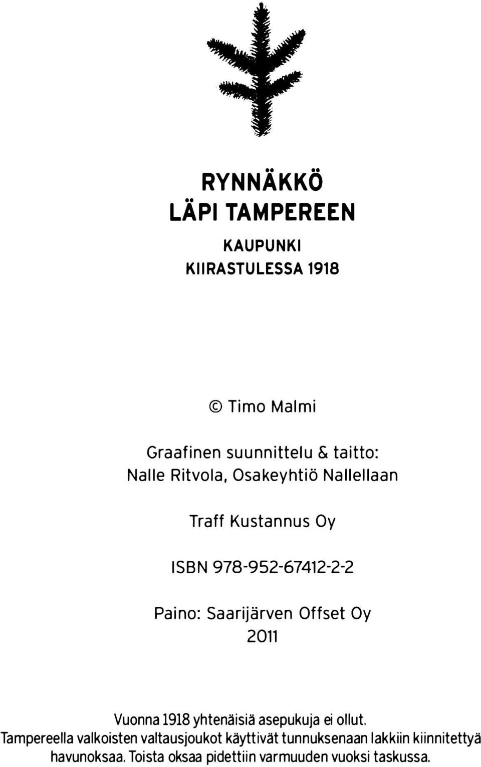 Offset Oy 2011 Vuonna 1918 yhtenäisiä asepukuja ei ollut.