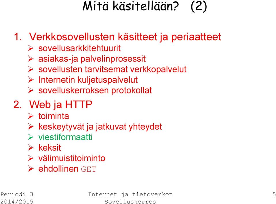 palvelinprosessit sovellusten tarvitsemat verkkopalvelut Internetin