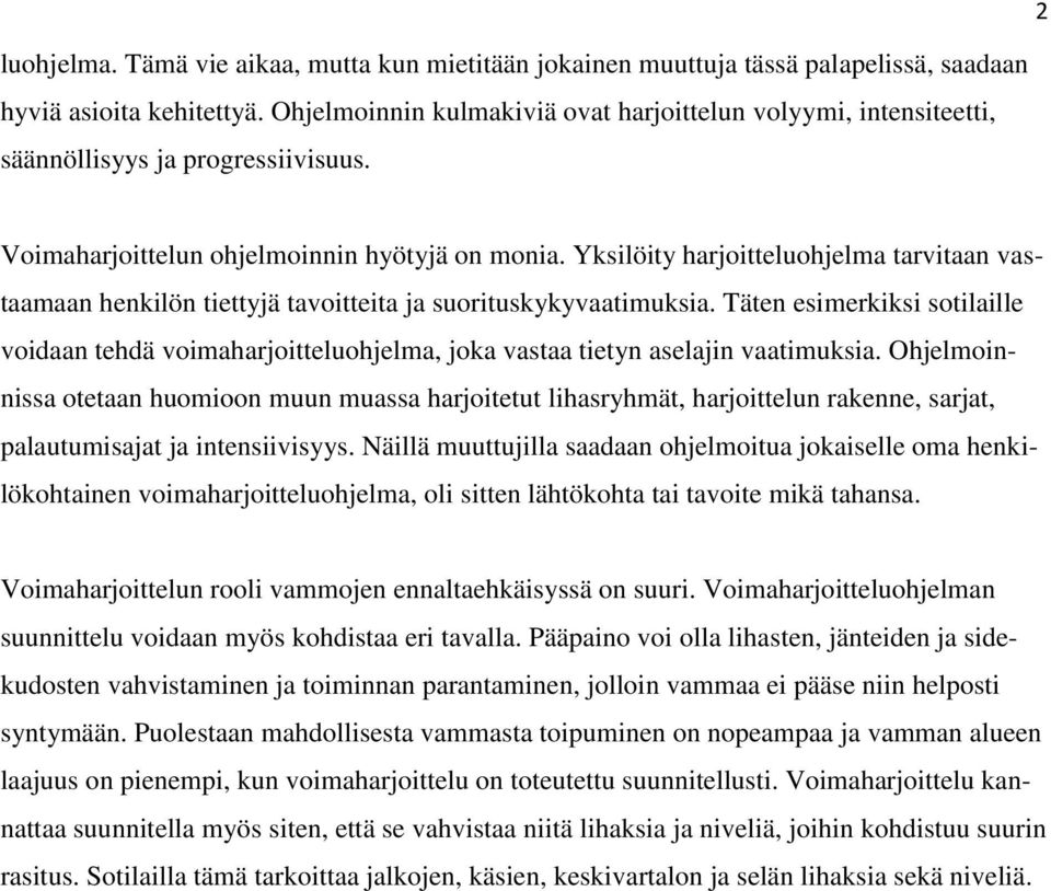 Yksilöity harjoitteluohjelma tarvitaan vastaamaan henkilön tiettyjä tavoitteita ja suorituskykyvaatimuksia.