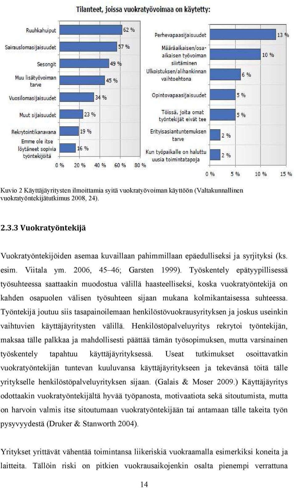 Työskentely epätyypillisessä työsuhteessa saattaakin muodostua välillä haasteelliseksi, koska vuokratyöntekijä on kahden osapuolen välisen työsuhteen sijaan mukana kolmikantaisessa suhteessa.