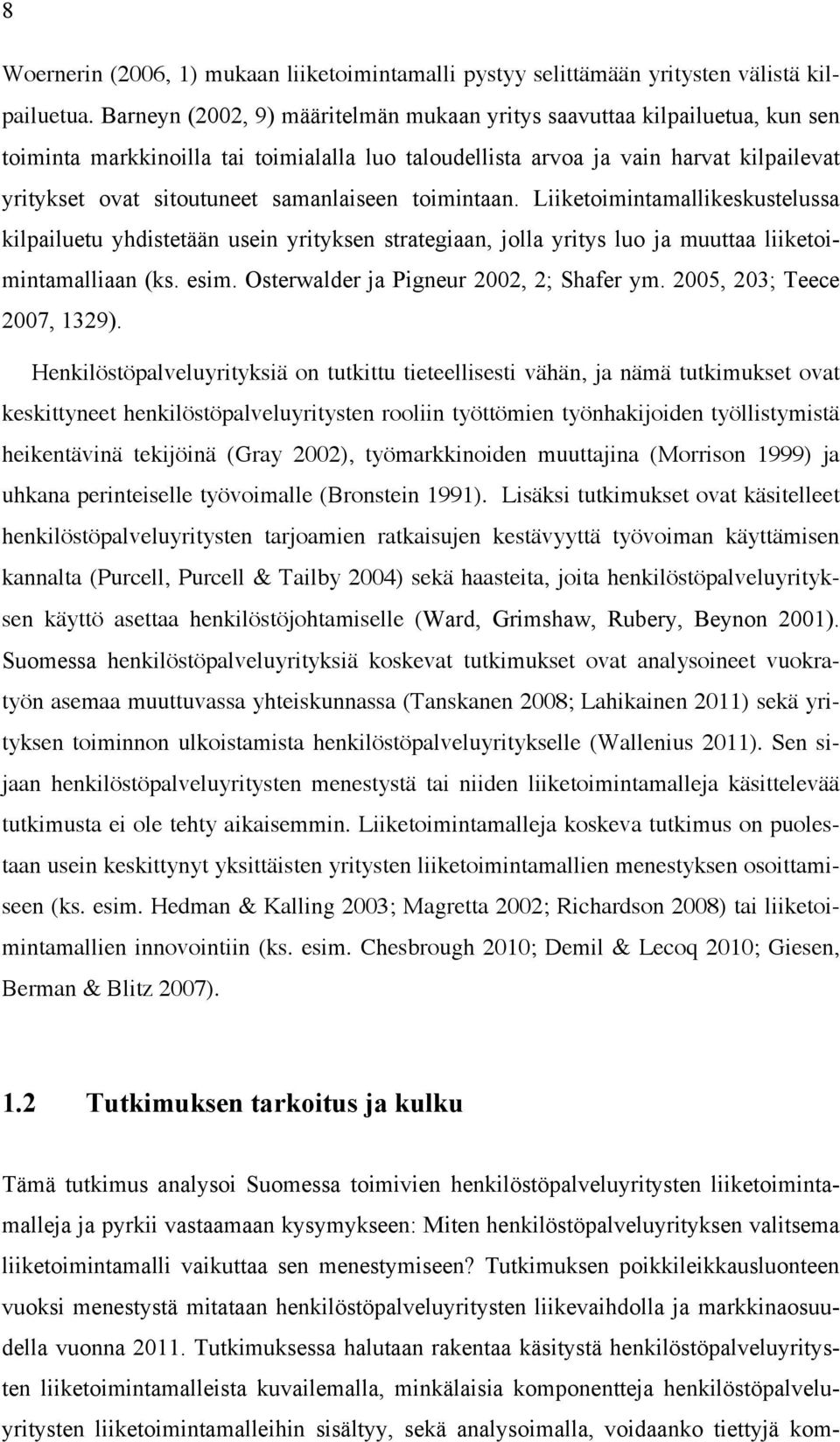 samanlaiseen toimintaan. Liiketoimintamallikeskustelussa kilpailuetu yhdistetään usein yrityksen strategiaan, jolla yritys luo ja muuttaa liiketoimintamalliaan (ks. esim.