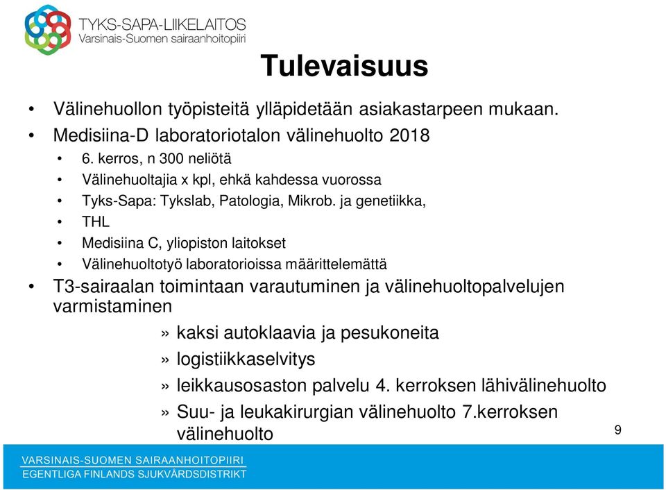 ja genetiikka, THL Medisiina C, yliopiston laitokset Välinehuoltotyö laboratorioissa määrittelemättä T3-sairaalan toimintaan varautuminen ja