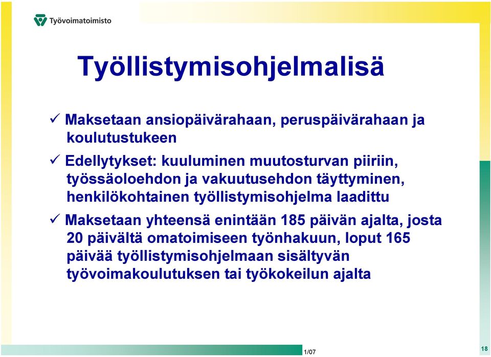 työllistymisohjelma laadittu Maksetaan yhteensä enintään 185 päivän ajalta, josta 20 päivältä