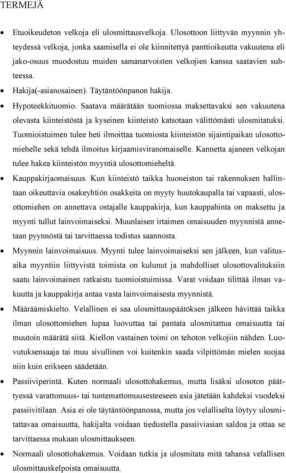 Hakija(-asianosainen). Täytäntöönpanon hakija. Hypoteekkituomio.