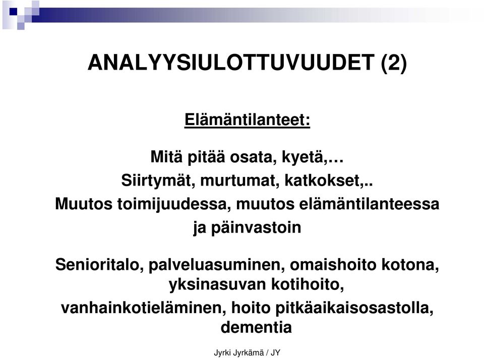 . Muutos toimijuudessa, muutos elämäntilanteessa ja päinvastoin