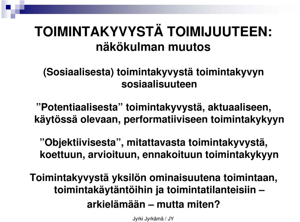 toimintakykyyn Objektiivisesta, mitattavasta toimintakyvystä, koettuun, arvioituun, ennakoituun