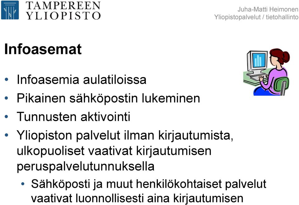 ulkopuoliset vaativat kirjautumisen peruspalvelutunnuksella