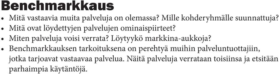 Löytyykö markkina-aukkoja?