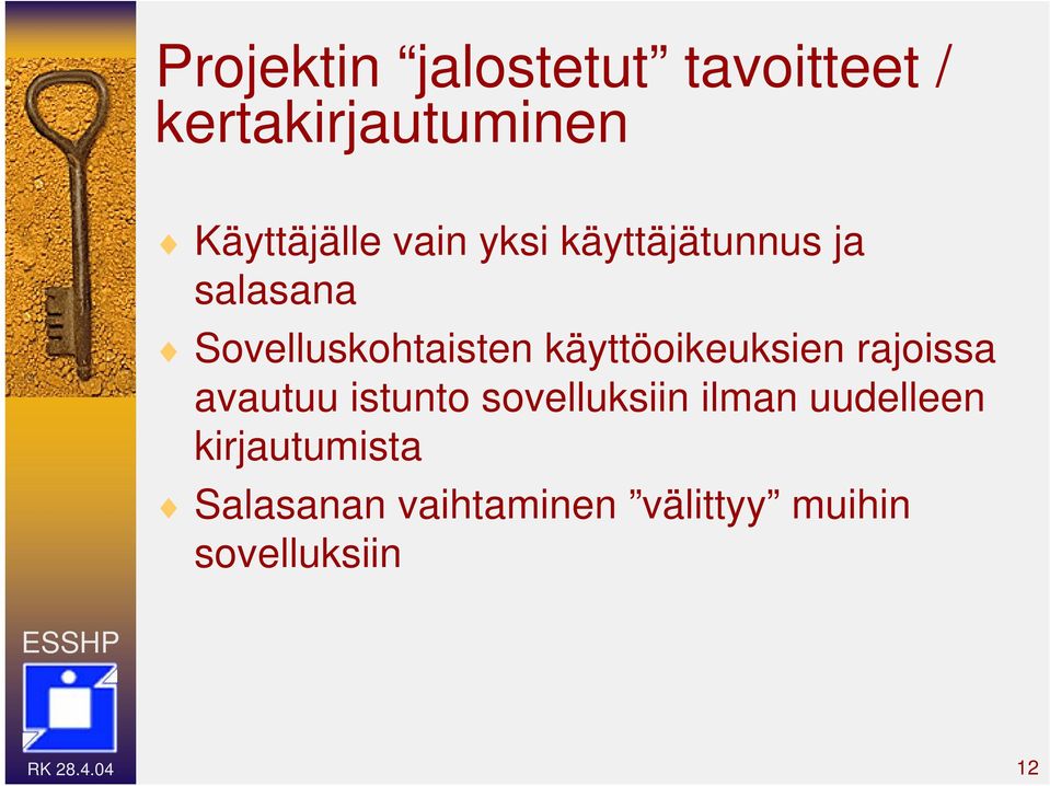 käyttöoikeuksien rajoissa avautuu istunto sovelluksiin ilman