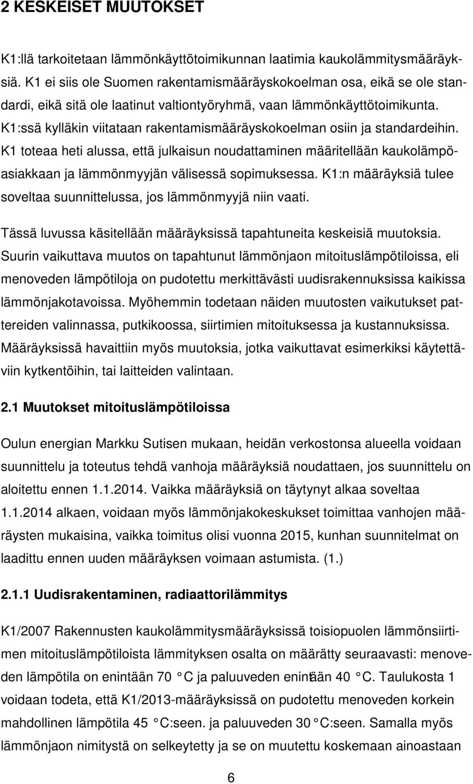 K1:ssä kylläkin viitataan rakentamismääräyskokoelman osiin ja standardeihin.