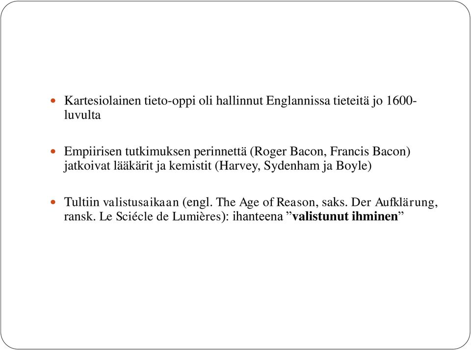 ja kemistit (Harvey, Sydenham ja Boyle) Tultiin valistusaikaan (engl.