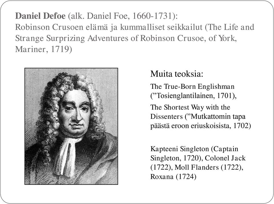 Adventures of Robinson Crusoe, of York, Mariner, 1719) Muita teoksia: The True-Born Englishman (