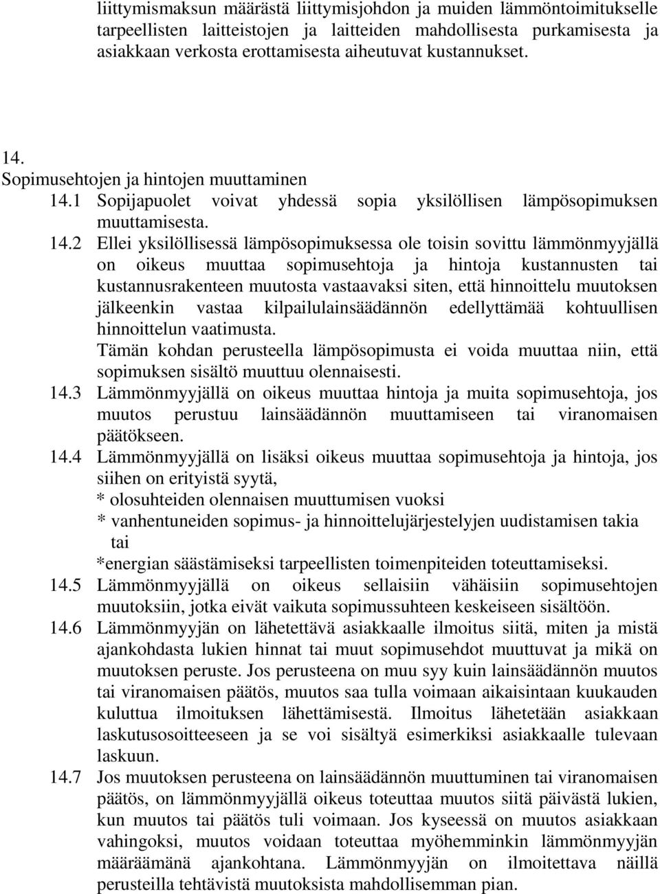 1 Sopijapuolet voivat yhdessä sopia yksilöllisen lämpösopimuksen muuttamisesta. 14.