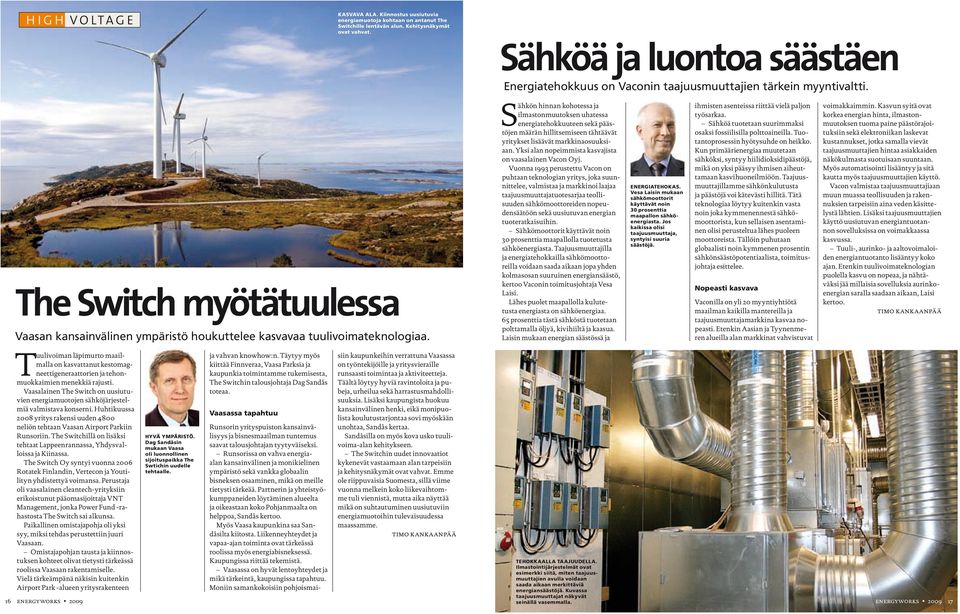 Sähkön hinnan kohotessa ja ilmastonmuutoksen uhatessa energiatehokkuuteen sekä päästöjen määrän hillitsemiseen tähtäävät yritykset lisäävät markkinaosuuksiaan.