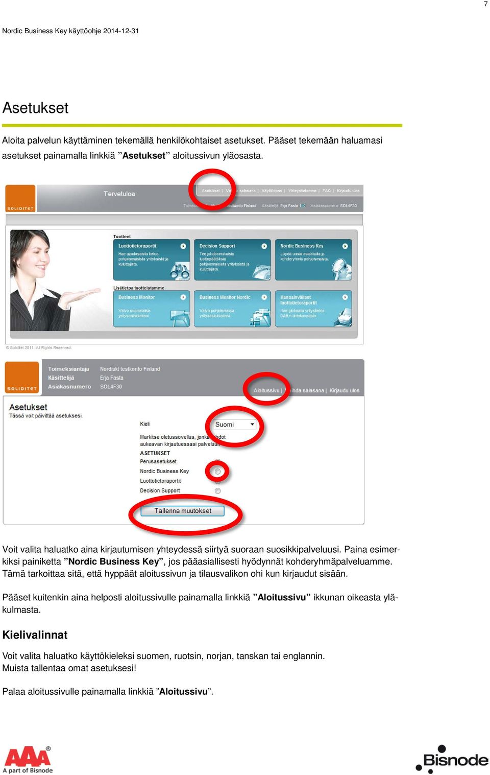 Paina esimerkiksi painiketta Nordic Business Key, jos pääasiallisesti hyödynnät kohderyhmäpalveluamme.