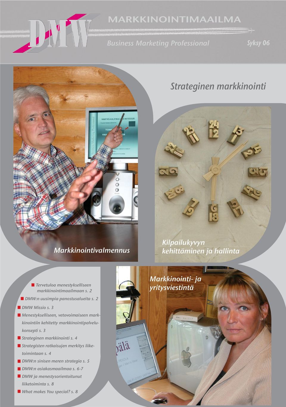 3 Strateginen markkinointi s. 4 Strategisten ratkaisujen merkitys liiketoimintaan s. 4 DMW:n sinisen meren strategia s.