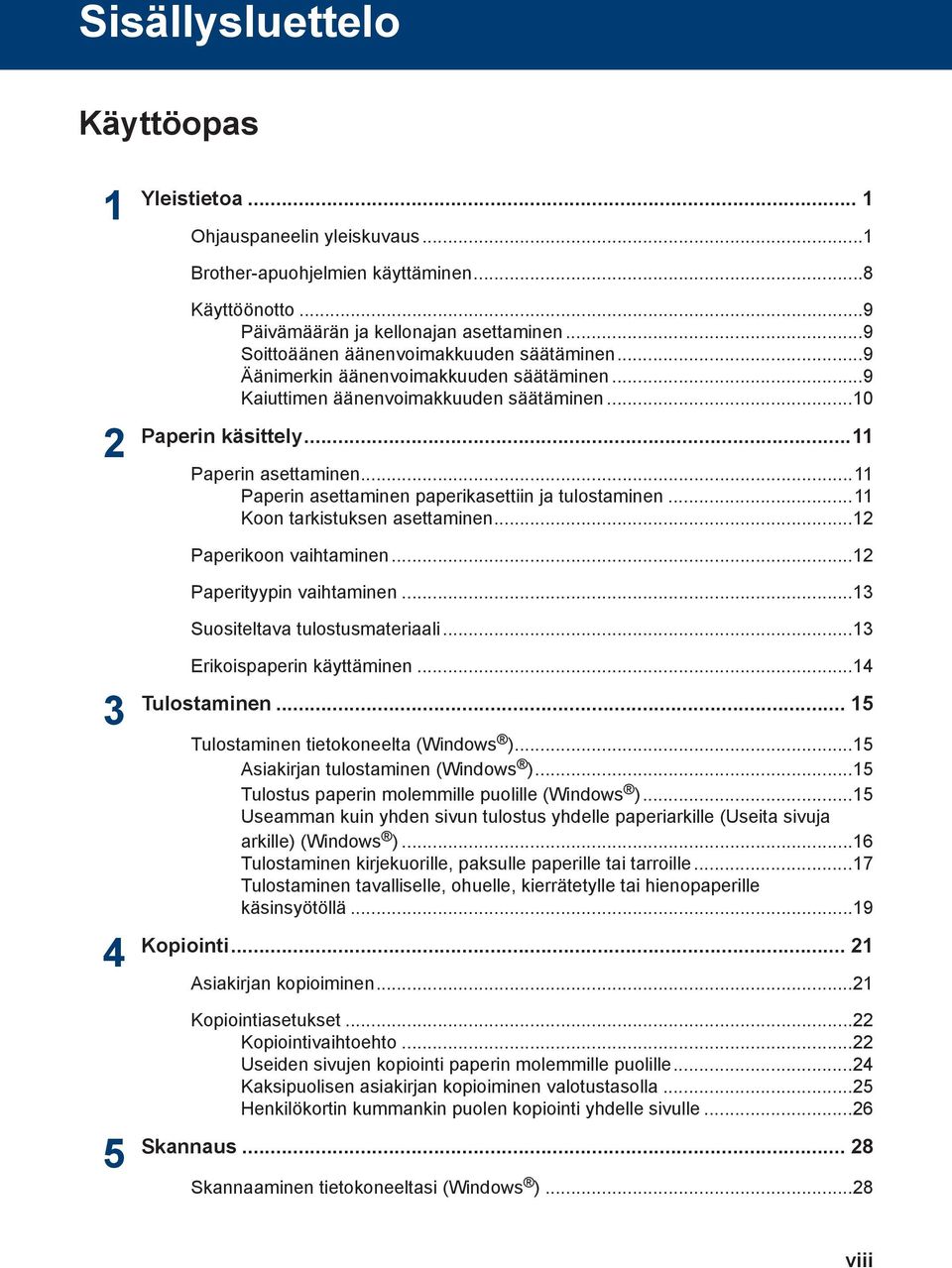 .. Paperin asettaminen paperikasettiin ja tulostaminen... Koon tarkistuksen asettaminen... Paperikoon vaihtaminen... Paperityypin vaihtaminen... Suositeltava tulostusmateriaali.
