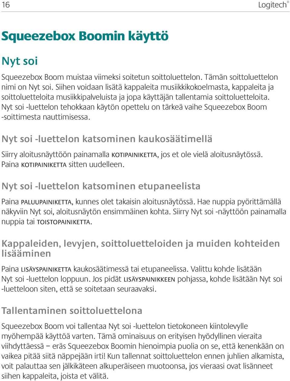 Nyt soi -luettelon tehokkaan käytön opettelu on tärkeä vaihe Squeezebox Boom -soittimesta nauttimisessa.