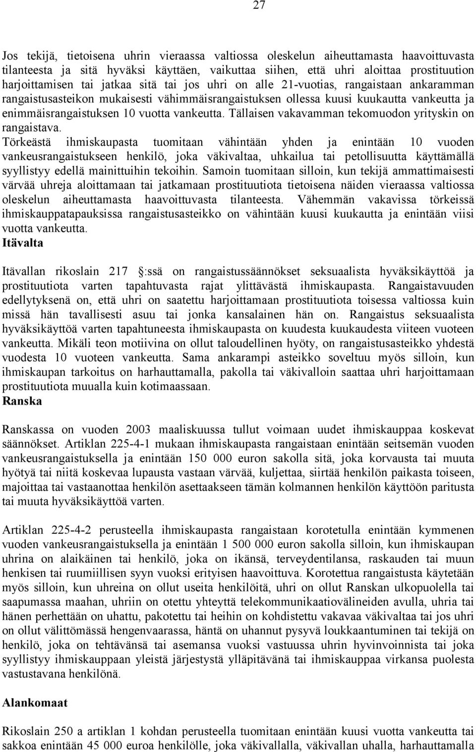 Tällaisen vakavamman tekomuodon yrityskin on rangaistava.