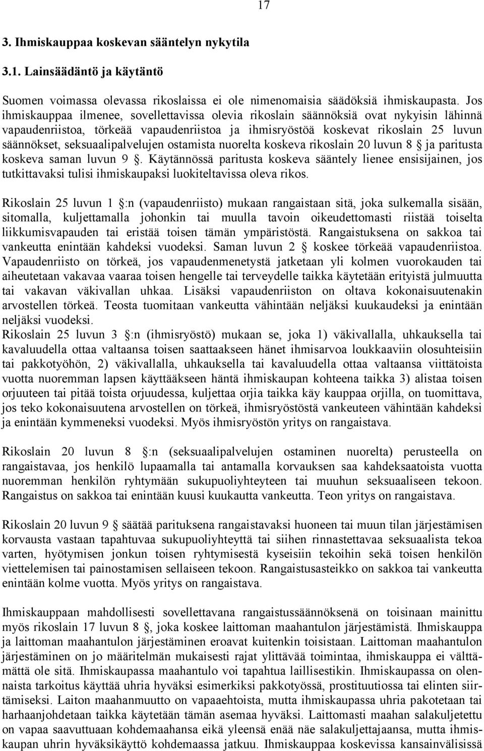 seksuaalipalvelujen ostamista nuorelta koskeva rikoslain 20 luvun 8 ja paritusta koskeva saman luvun 9.