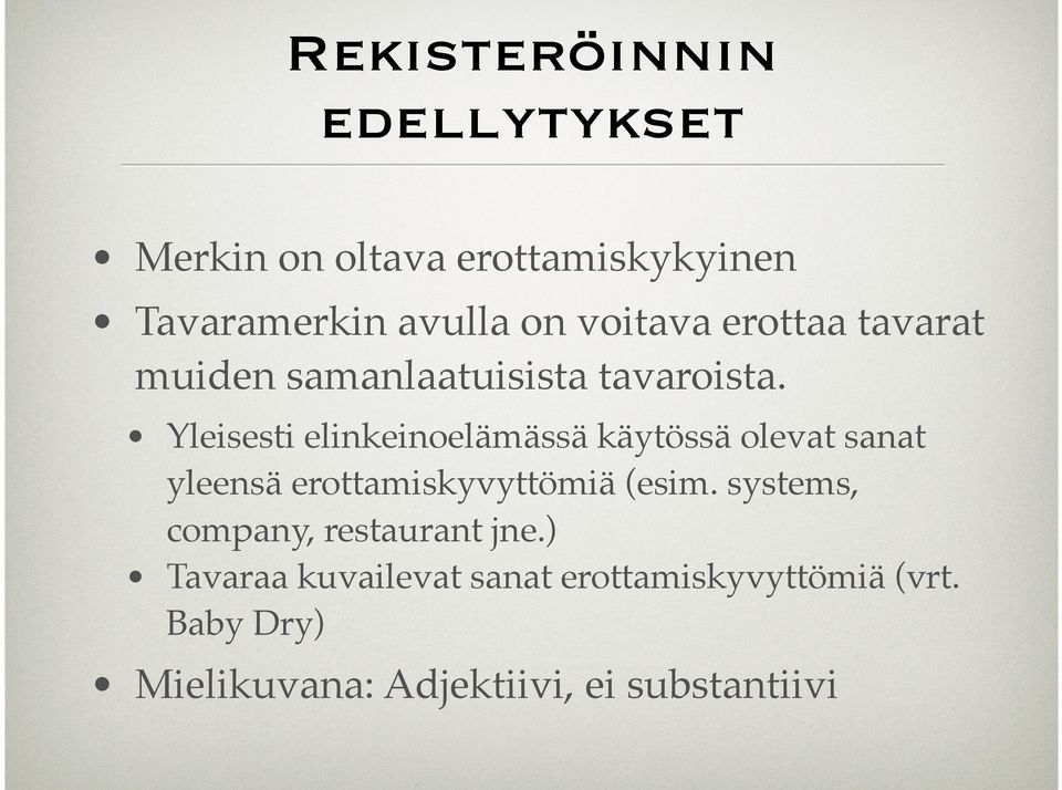 Yleisesti elinkeinoelämässä käytössä olevat sanat yleensä erottamiskyvyttömiä (esim.