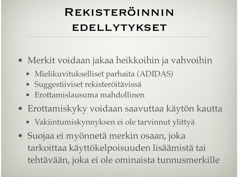 voidaan saavuttaa käytön kautta Vakiintumiskynnyksen ei ole tarvinnut ylittyä Suojaa ei myönnetä