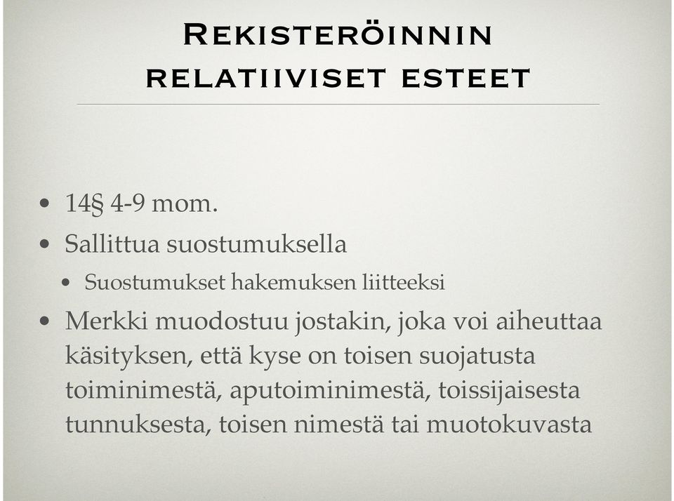 muodostuu jostakin, joka voi aiheuttaa käsityksen, että kyse on toisen