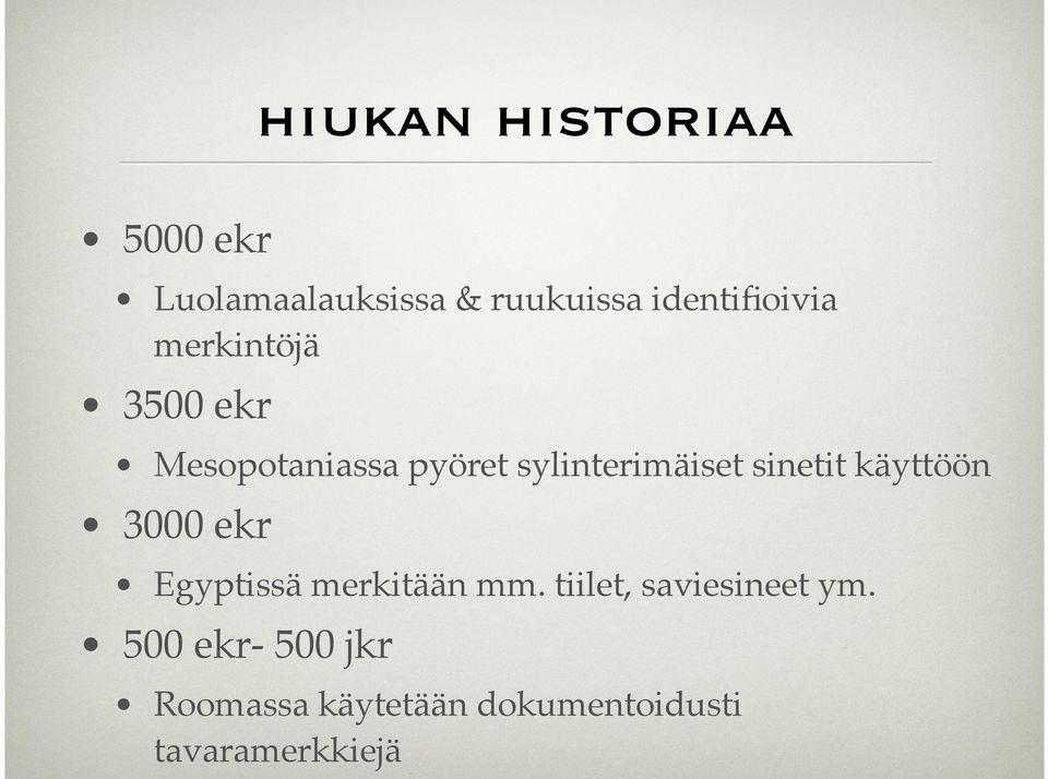 sylinterimäiset sinetit käyttöön 3000 ekr Egyptissä merkitään mm.