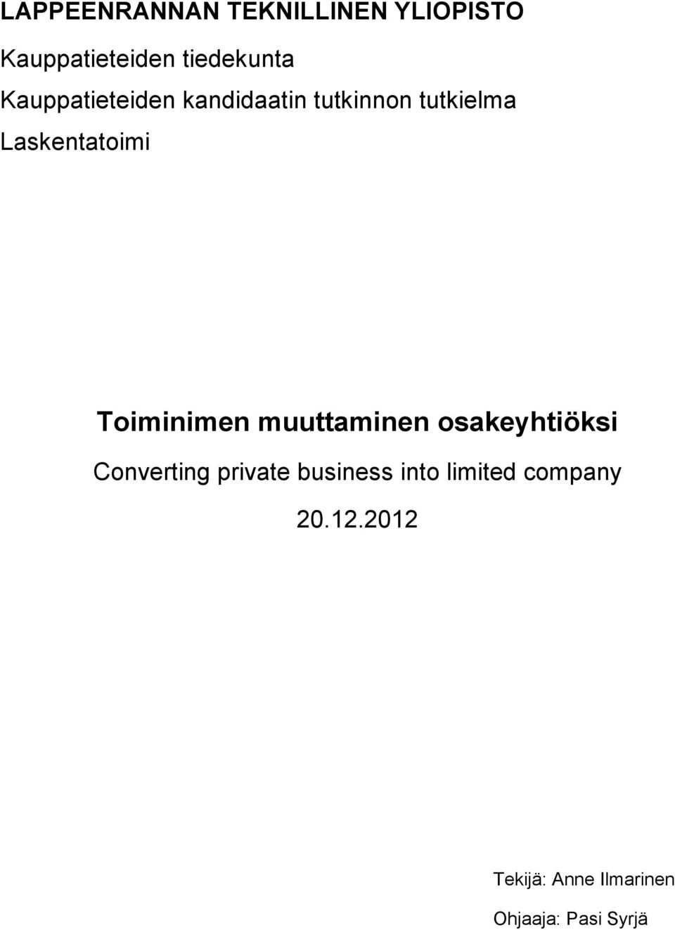 Toiminimen muuttaminen osakeyhtiöksi Converting private business