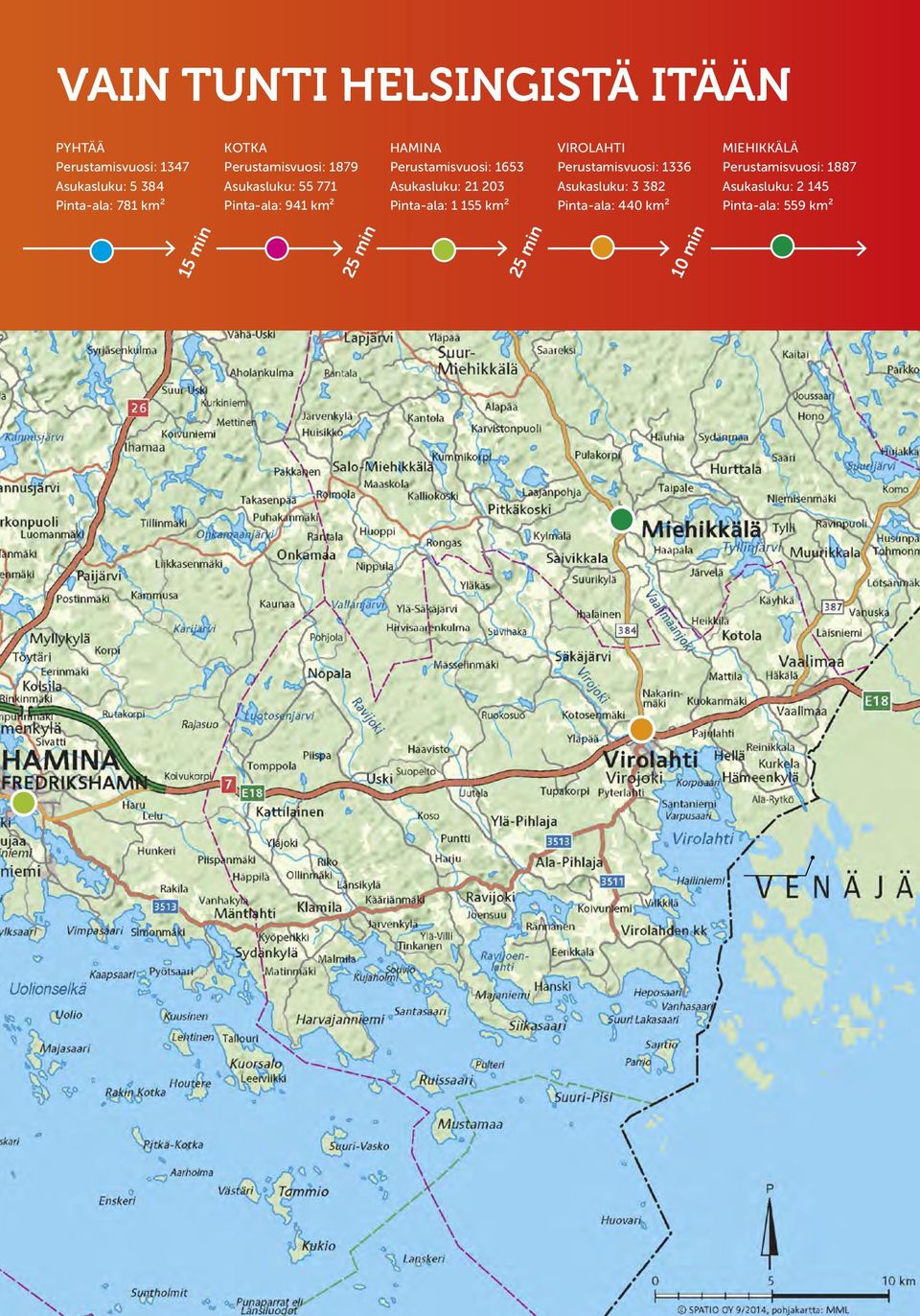 Asukasluku: 21 203 Pinta-ala: 1 155 km² VIROLAHTI Perustamisvuosi: 1336 Asukasluku: 3 382