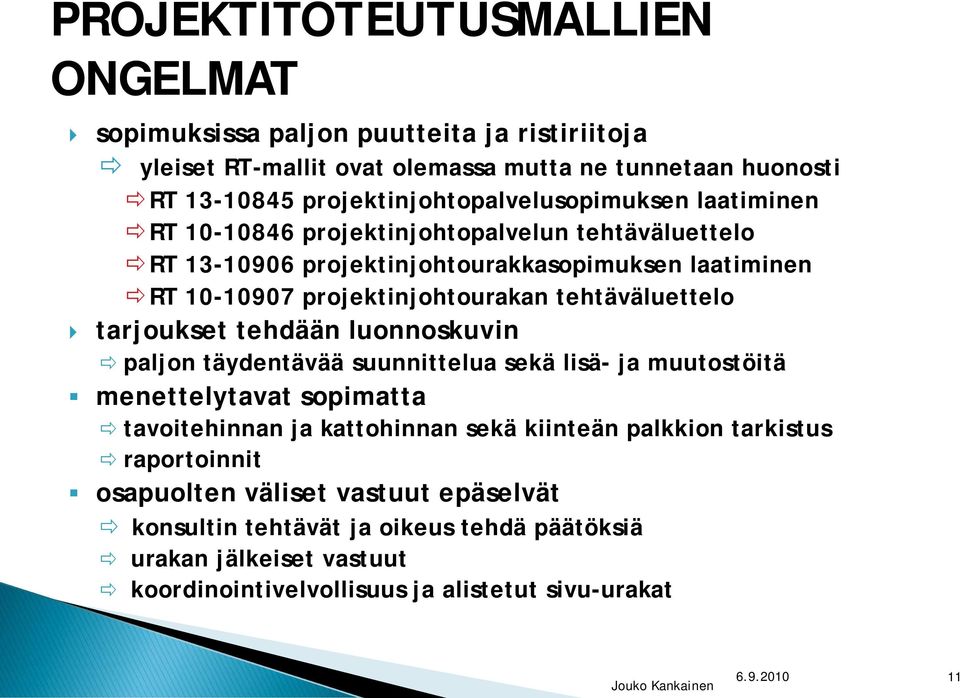 projektinjohtourakan tehtäväluettelo tarjoukset tehdään luonnoskuvin paljon täydentävää suunnittelua sekä lisä- ja muutostöitä menettelytavat sopimatta tavoitehinnan ja