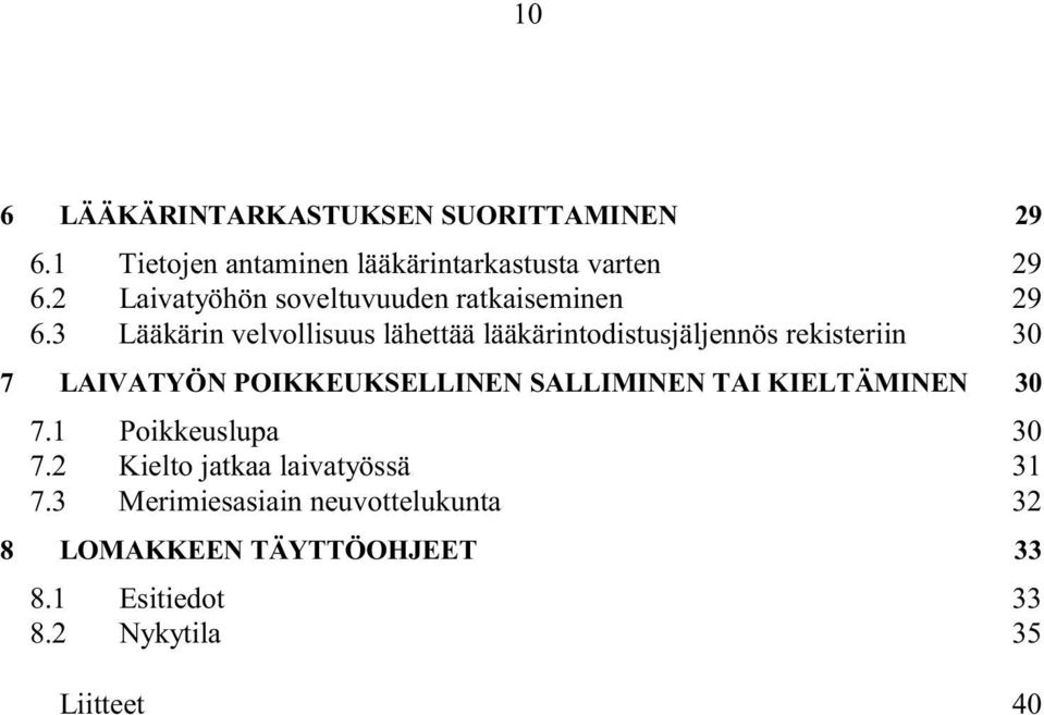 3 Lääkärin velvollisuus lähettää lääkärintodistusjäljennös rekisteriin 30 7 LAIVATYÖN POIKKEUKSELLINEN