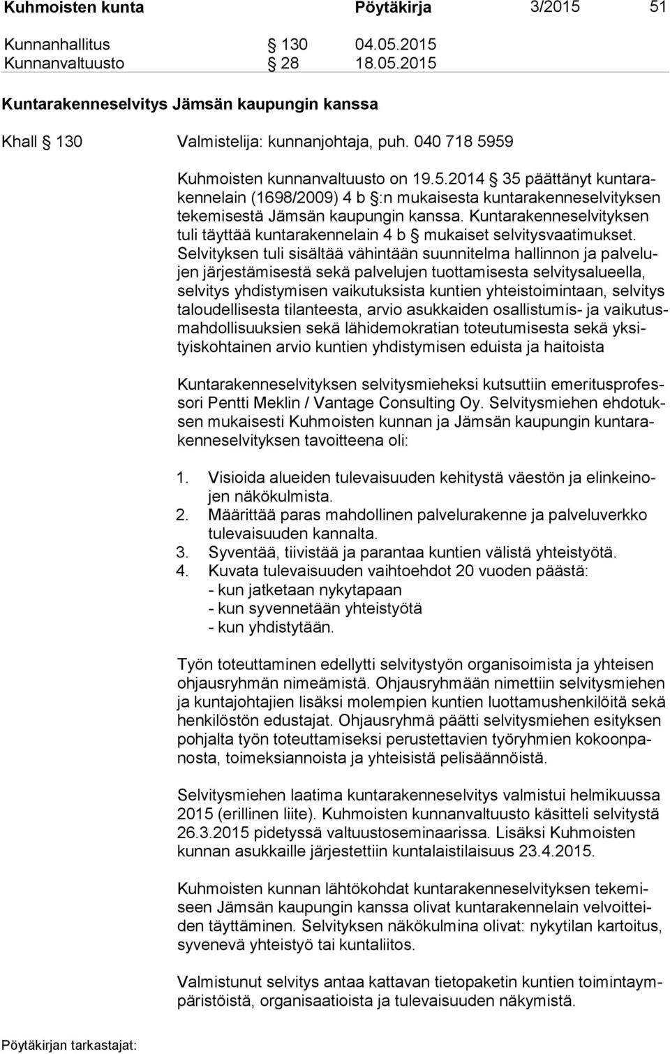 Kuntarakenneselvityksen tu li täyttää kuntarakennelain 4 b mukaiset selvitysvaatimukset.