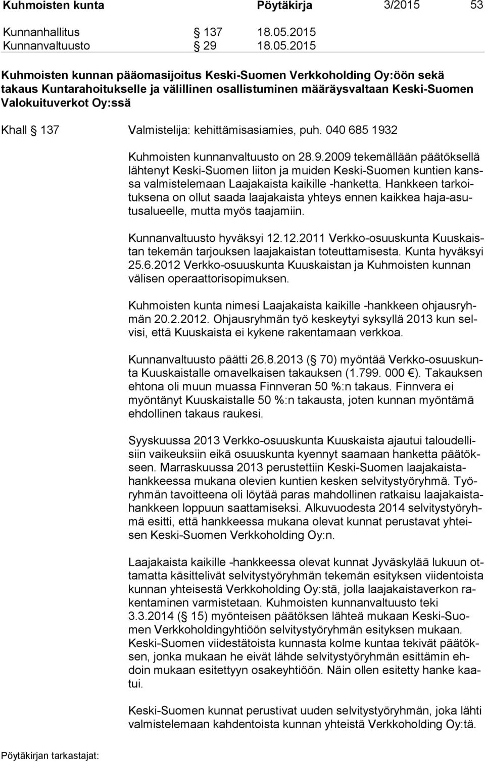 2015 Kuhmoisten kunnan pääomasijoitus Keski-Suomen Verkkoholding Oy:öön sekä ta kaus Kuntarahoitukselle ja välillinen osallistuminen määräysvaltaan Keski-Suomen Va lo kui tu ver kot Oy:ssä Khall 137