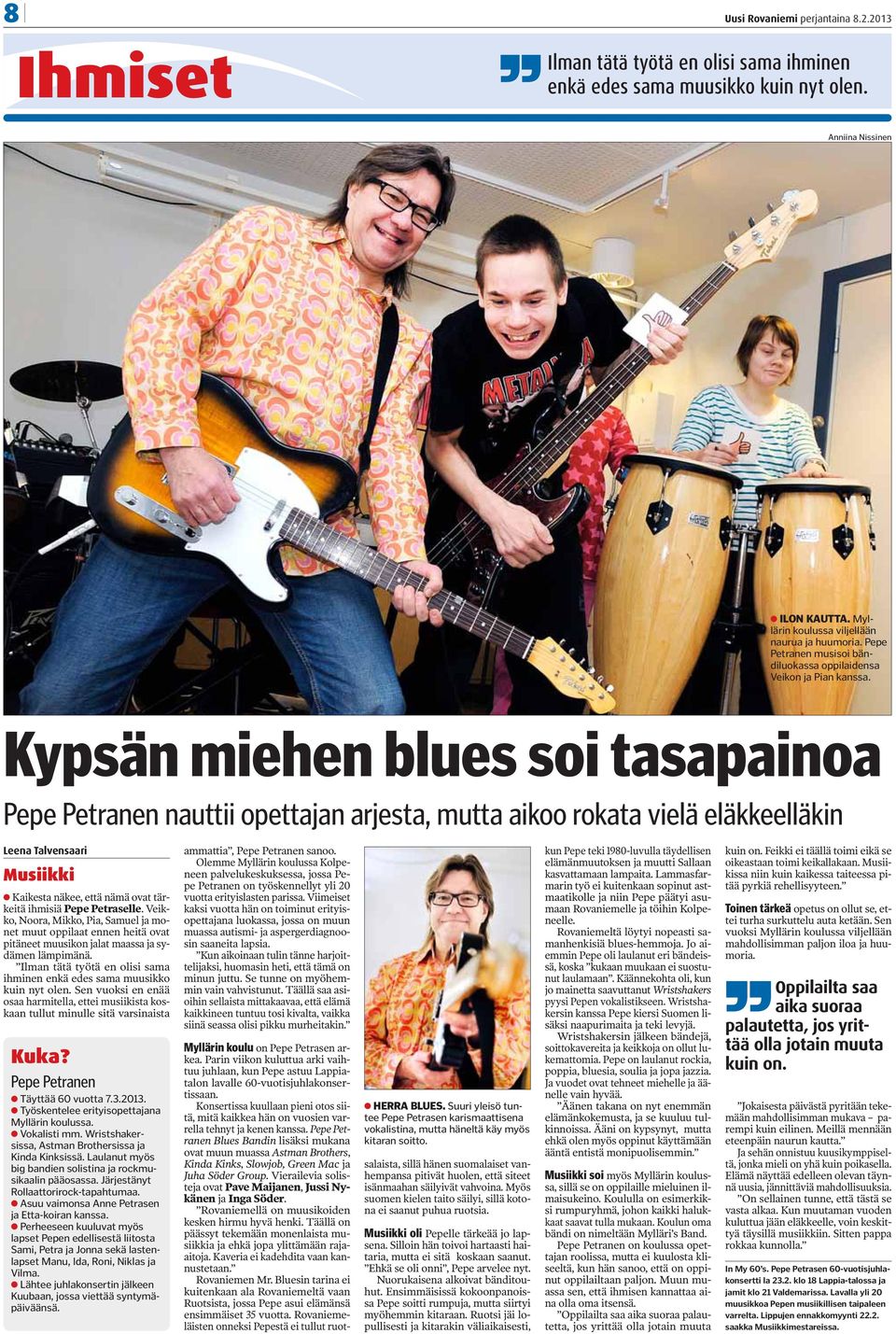 Kypsän miehen blues soi tasapainoa Pepe Petranen nauttii opettajan arjesta, mutta aikoo rokata vielä eläkkeelläkin Leena Talvensaari Musiikki Kaikesta näkee, että nämä ovat tärkeitä ihmisiä Pepe